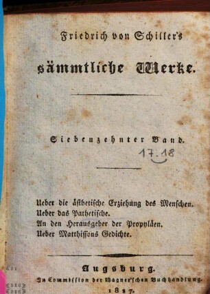 Friedrich von Schiller's sämmtliche Werke, 17.. Ueber die ästhetische Erziehung des Menschen