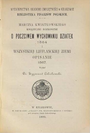 Książeczki rozkoszne o poczciwem wychowaniu dziatek [1564] i wszystkiej Lifflanckiej ziemi opisanie [1567] : 1564 - 1567