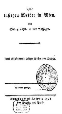 Die lustigen Weiber in Wien : Ein Sittengemählde in vier Aufzügen : Nach Shakespear's lustigen Weiber von Windsor