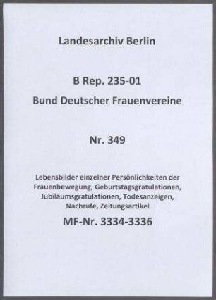 Lebensbilder einzelner Persönlichkeiten der Frauenbewegung, Geburtstagsgratulationen, Jubiläumsgratulationen, Todesanzeigen, Nachrufe, Zeitungsartikel