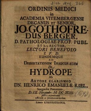 Ordinis Medici in Academia Vitembergensi Decanus Et Senior, Jo. Gothofredus Berger ... Ad Dissertationem Inauguralem De Hydrope