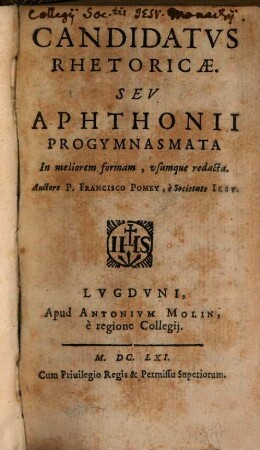 Candidatvs Rhetoricae, Sev Aphthonii Progymnasmata : In meliorem formam, vsumque redacta