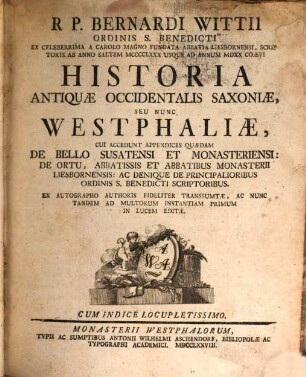 R. P. Bernardi Wittii Ordinis S. Benedicti Ex Celeberrima A Carolo Magno Fundata Abbatia Liesbornensi, Scriptoris Ab Anno Saltem MCCCCLXXX Usque Ad Annum MDXX Coaevi Historia Antiquae Occidentalis Saxoniae, Seu Nunc Westphaliae, Cui Accedunt Appendices Quaedam De Bello Susatensi Et Monasteriensi: De Ortu, Abbatisis Et Abbatibus Monasterii Liesbornensis: Ac Denique De Principalioribus Ordinis S. Benedicti Scriptoribus