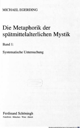 Die Metaphorik der spätmittelalterlichen Mystik. 1, Systematische Untersuchung