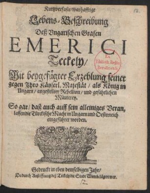 Kurtzverfaste/ warhafftige Lebens-Beschreibung Deß Ungarischen Grafen Emerici Teckely