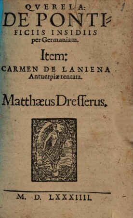 Qverela: De Pontificiis Insidiis per Germaniam : Item: Carmen De Laniena Antverpiæ tentata