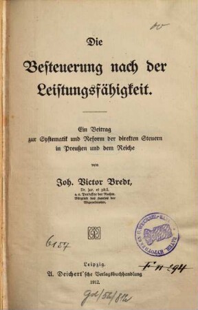 Die Besteuerung nach der Leistungsfähigkeit : ein Beitr. z. Systematik u. Reform d. direkten Steuern in Preußen u. d. Reiche