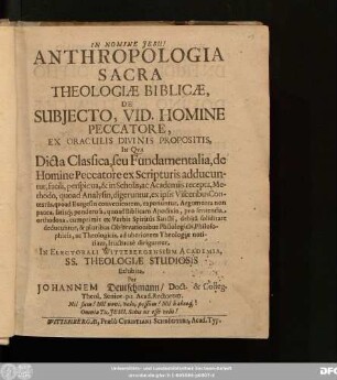 Anthropologia Sacra Theologiae Biblicae, De Subiecto, Vid. Homine Peccatore, Ex Oraculis Divinis Propositis, In Qua Dicta Classica, seu Fundamentalia, de Homine Peccatore ex Scripturis adducuntur ... Exhibita,
