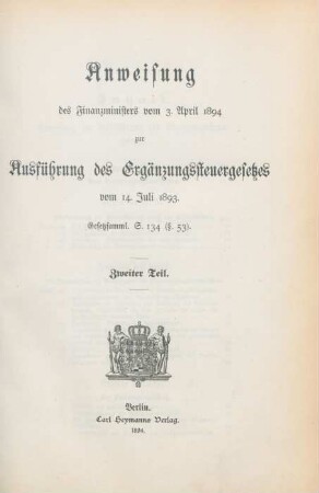 Teil 2: Anweisung des Finanzministers vom 3. April 1894 zur Ausführung des Ergänzungssteuergesetzes vom 14. Juli 1893
