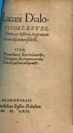 Luciani Dialogi Coelestes, Marini, & Inferni, in gratiam Graecè discentium selecti