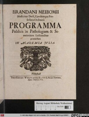 Brandani Meibomii ... Programma Publicis in Pathologiam & Semeioticen Lectionibus præmissum In Academia Jvlia