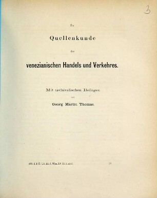 Zur Quellenkunde des venezianischen Handels und Verkehres : mit archivalischen Beilagen