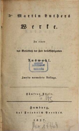 Dr. Martin Luthers Werke : in einer das Bedürfniß der Zeit berücksichtigenden Auswahl, 5. Auswahl aus den Briefen Luthers