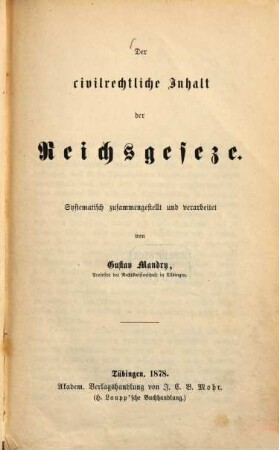 Der civilrechtliche Inhalt der Reichsgesetze : systematisch zusammengest. und verarb.