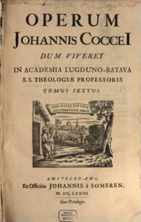 Operum Johannis Coccei Dum Viveret In Academia Lugduno-Batava S.S. Theologiae Professoris Tomus .... 6