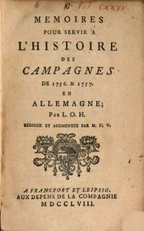 Mémoires pour servir à l'histoire des Campagnes de 1756 & 1757 en Allemagne