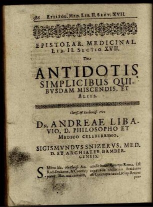 Epistolar. Medicinal. Lib. II. Sect. XVII. De Antidotis Simplicibus Quibusdam Miscendis, Et Aliis