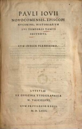 Historiae sui temporis Pauli Iovii ... historiarum sui temporis tomus ..., 2. (1554). - 349, [15] Bl.