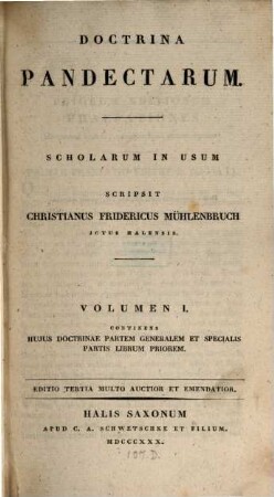 Doctrina pandectarum : scholarum in usum. 1, Hujus doctrinae partem generalem et specialis partis librum priorem