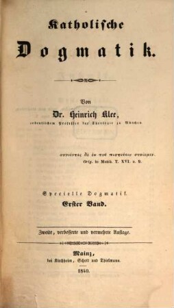Katholische Dogmatik, 2. Specielle Dogmatik ; Bd. 1