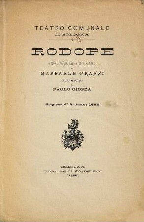 Rodope : azione coreografica in 6 quadri ; Teatro Comunale di Bologna, stagione d'autunno 1886