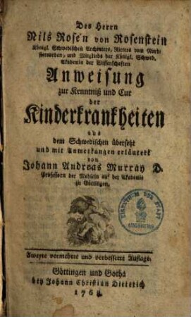 Des Herrn Nils Rosén von Rosenstein Königl. Schwedischen Archiaters ... Anweisung zur Kenntniß und Cur der Kinderkrankheiten