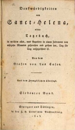 Denkwürdigkeiten von Sanct Helena : oder Tagebuch, in welchem alles, was Napoleon in einem Zeitraume von 18 Monaten gesprochen und getan hat, Tag für Tag aufgezeichnet ist, 7