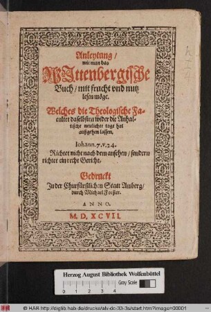 Anleytung, wie man das Wjttenbergische Buch, mit frucht vnd nutz lesen möge. Welches die Theologische Facultet daselbsten wider die Anhaltische neulicher tage hat außgehen lassen.
