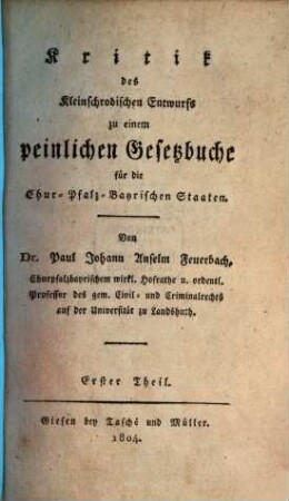 Kritik des Kleinschrodischen Entwurfs zu einem peinlichen Gesetzbuche für die Chur-Pfalz-Bayrischen Staaten, 1. [Allgemeine Kritik des Entwurfs]