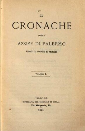 Le cronache delle assise di Palermo : riordinate, raccolte ed ampliate, 1. 1878