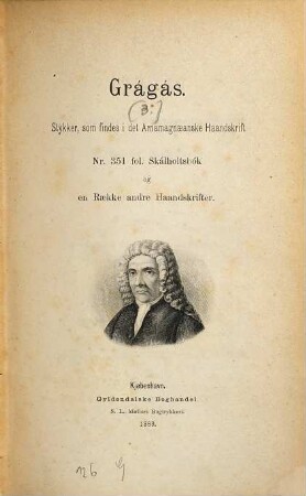 Grágás : Stykker, som findes i det Arnamagnaeanske haandskrift Nr. 351 fol. skálholtsbók og en raekke andre haandskrifter