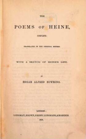 The Poems of Heine, complete: Translated in the original Metres : With a Sketch of Heine's Life. By Edgar Alfred Bowring