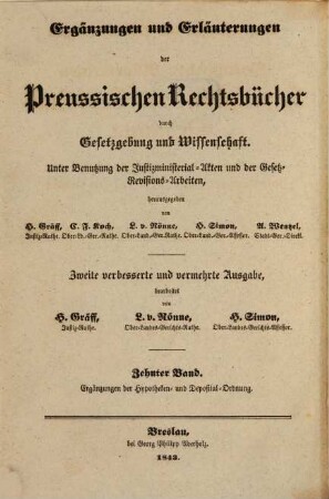 Ergänzungen und Erläuterungen der Preussischen Rechtsbücher durch Gesetzgebung und Wissenschaft : unter Benutzung der Justizministerial-Akten und der Gesetz-Revisions-Arbeiten, hrsg. von H. Gräff ..., 10. Ergänzungen und Erläuterungen der preußischen allgemeinen Hypotheken- und Deposital-Ordnung durch Gesetzgebung und Wissenschaft