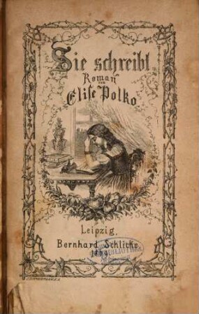 "Sie schreibt" : Roman von Elise von Polko