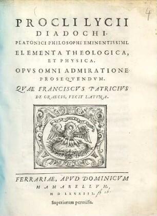 Procli Lycii Diadochi, Platonici Philosophi Eminentissimi, Elementa Theologica, Et Physica : Opvs Omni Admiratione proseqvendvm