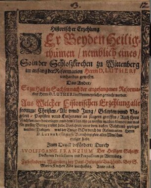 Historischer Erzehlung Der Beyden Heiligthümen, nemblich eines, So in der Schloßkirchen zu Wittenberg ... Das Ander, So zu Hall in Sachsen ...
