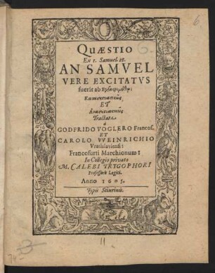 Quaestio Ex 1. Samuel. 28. An Samuel Vere Excitatus fuerit ab Engasrimyth¯o: Kataskeuasik¯os Et Anaskeuasik¯os
