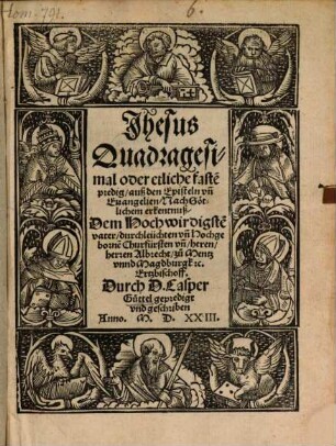 Jhesus : Quadragesimal oder etliche faste[n]predig, auß den Episteln vn[d] Euangelien ...