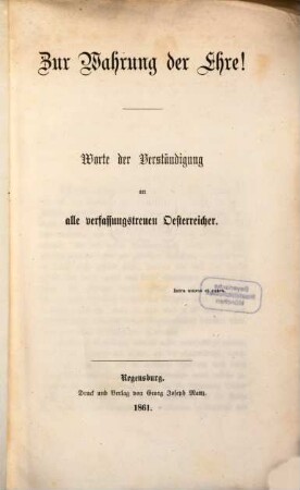 Zur Wahrung der Ehre! : Worte d. Verständigung an alle verfassungstreuen Oesterreicher