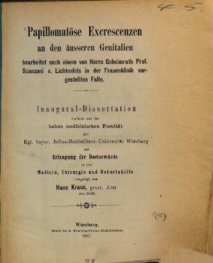 Papillomatöse Excrescenzen an den äusseren Genitalien : bearbeitet nach einem von Herrn Geheimrath Prof. Scanzoni v. Lichtenfels in der Frauenklinik vorgestellten Falle