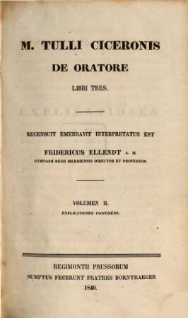 M. Tulli Ciceronis de oratore libri tres, 2. Explicationes continens