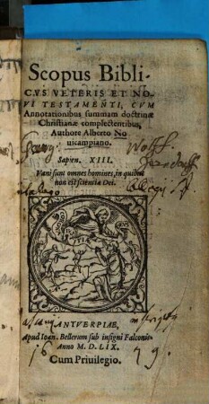 Scopus Biblicus Veteris Et Novi Testamenti : Cvm Annotationibus summam doctrinae Christianae complectentibus
