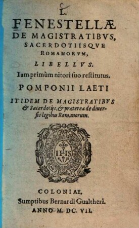 L. Fenestellae de magistratibus, sacerdotiisque Romanorum, libellus : iam primum nitori suo restitutus