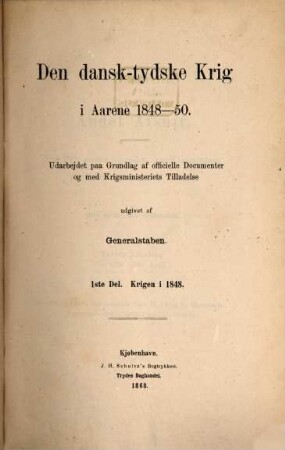 Den dansk-tydske Krig i Aarene 1848 - 50 : udarbejdet paa Grundlag af officielle Documenter og med Krigsministeriets Tilladelse udgivet af Generalstaben, 1,2,1. Krigen i 1848 ; 2,1