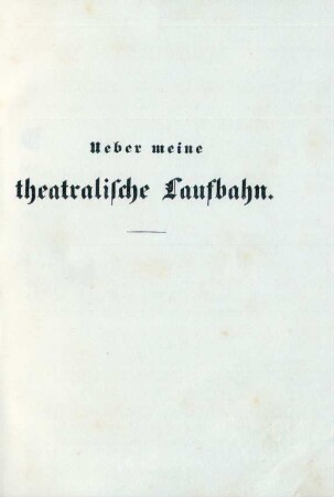 Ueber meine theatralische Laufbahn