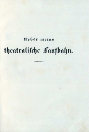 Ueber meine theatralische Laufbahn
