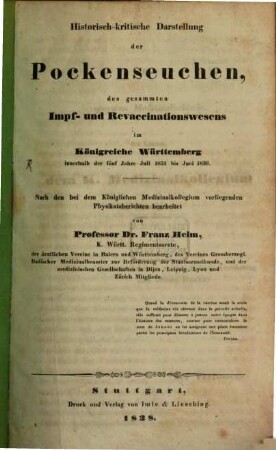 Historisch-kritische Darstellung der Pockenseuchen des gesammten Impf- und Revaccinations-Wesen im Königreich Würtemberg : ... 1831 - 1836