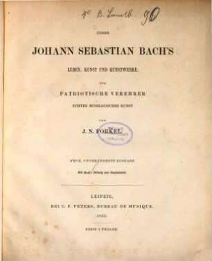 Ueber Johann Sebastian Bach's Leben, Kunst und Kunstwerke : für patriotische Verehrer echter musikalischer Kunst