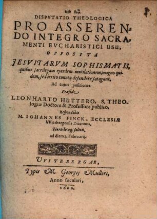 Disp. theol. pro asserendo integro Sacramenti Eucharistici usu, opposita Jesuitar. sophismatis