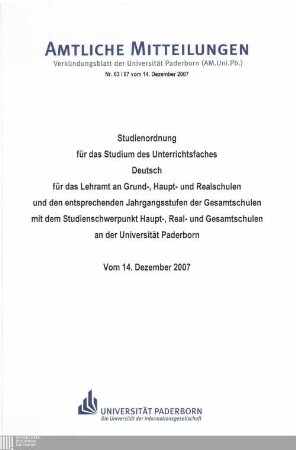 Studienordnung für das Studium des Unterrichtsfaches Deutsch für das Lehramt an Grund-, Haupt- und Realschulen und den entsprechenden Jahrgangsstufen der Gesamtschulen mit dem Studienschwerpunkt Haupt-, Real- und Gesamtschulen an der Universität Paderborn : vom 14. Dezember 2007